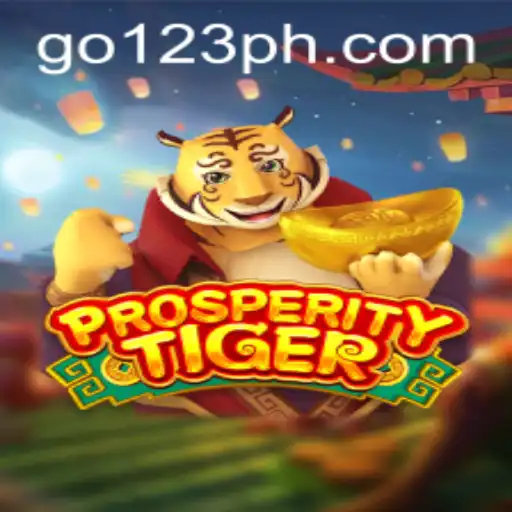 Discover the Exciting World of ProsperityTiger: A Comprehensive Guide with go123